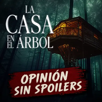 La Casa en el Árbol: nuestra opinión sin spoilers